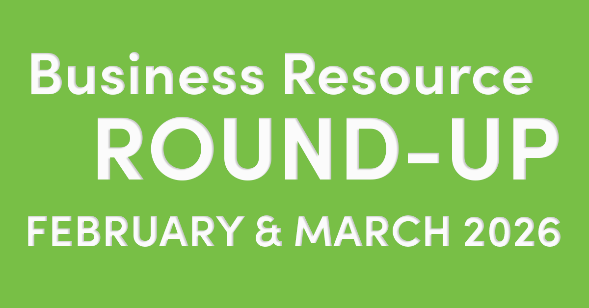 February and March 2026 Business Resource Round-Up feature image