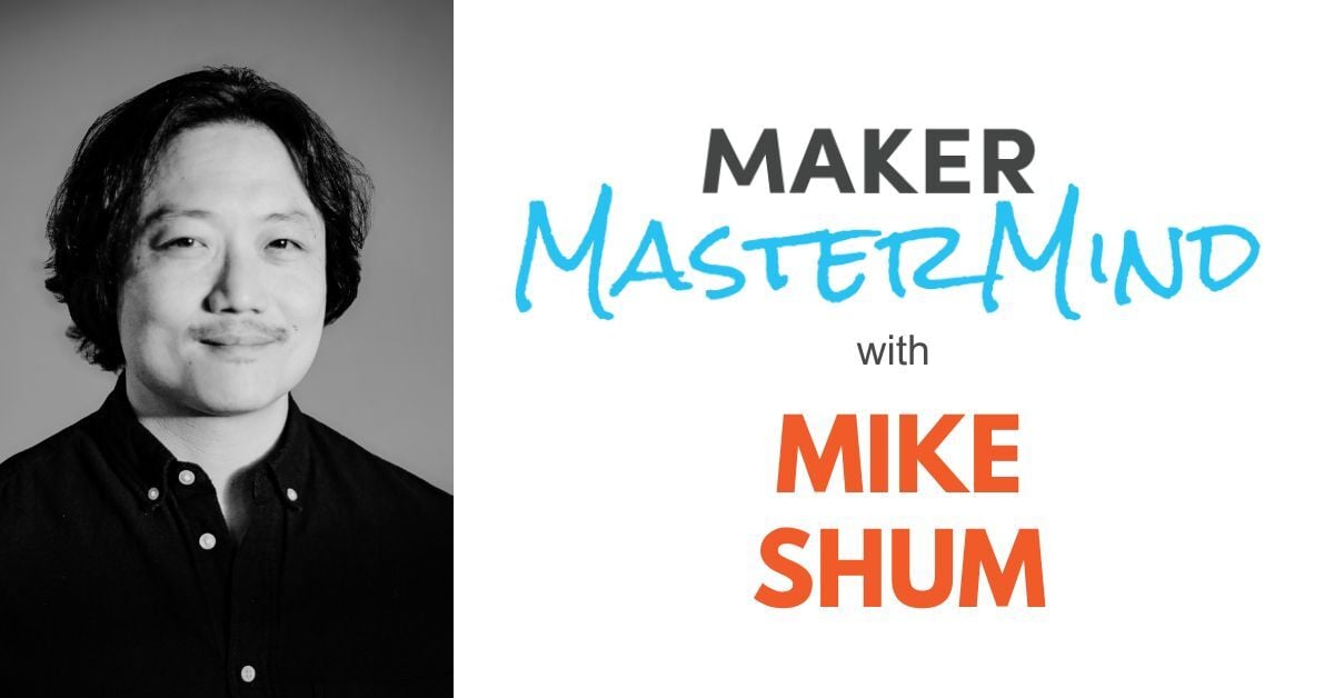 Maker MasterMind: The Business of Filmmaking with Mike Shum feature image
