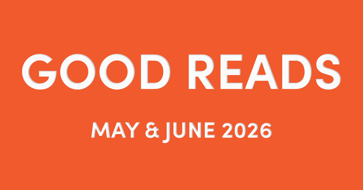 9 Good Reads and Resources for May and June 2026
