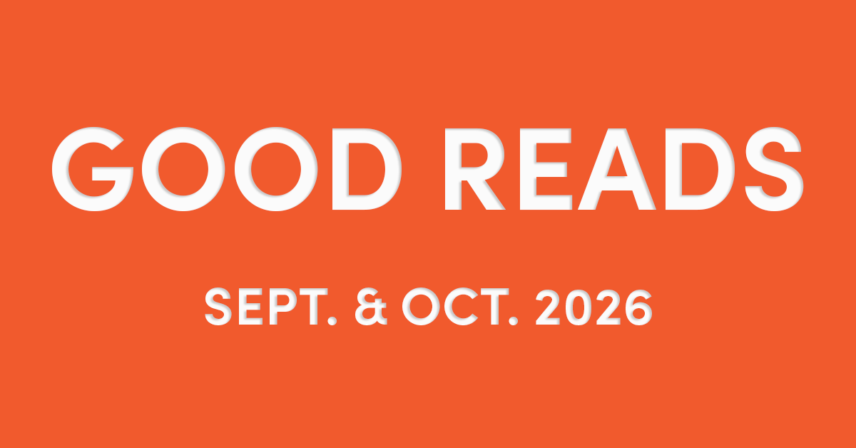 7 Good Reads and News Bites for September and October 2026